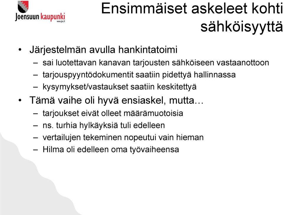 kysymykset/vastaukset saatiin keskitettyä Tämä vaihe oli hyvä ensiaskel, mutta tarjoukset eivät olleet