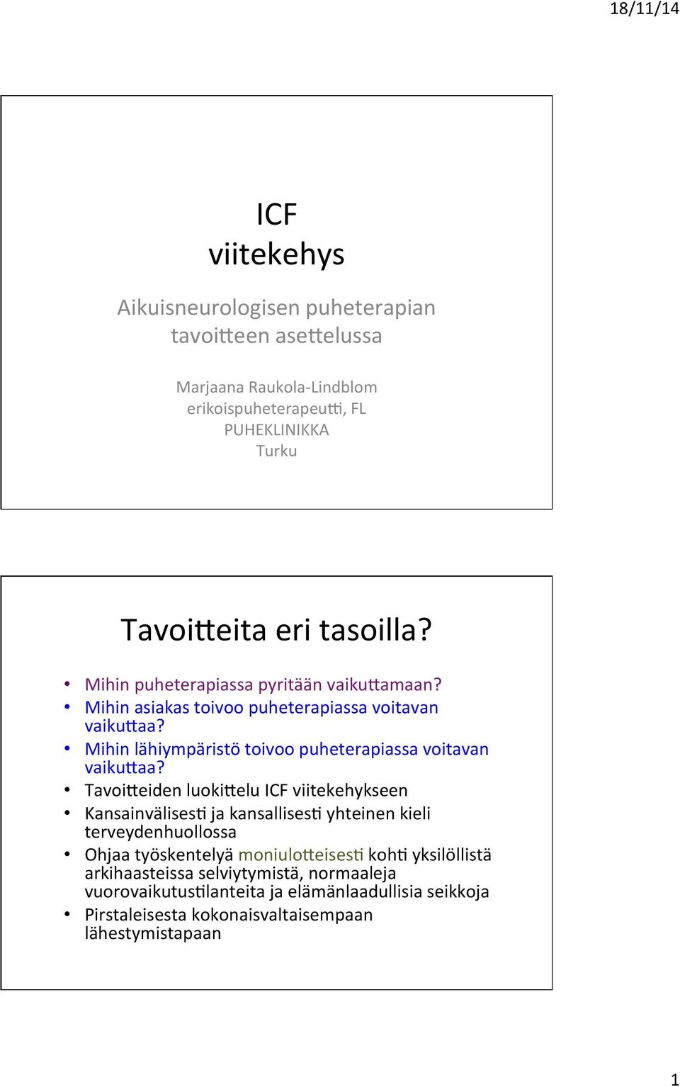 Mihin lähiympäristö toivoo puheterapiassa voitavan vaiku:aa?