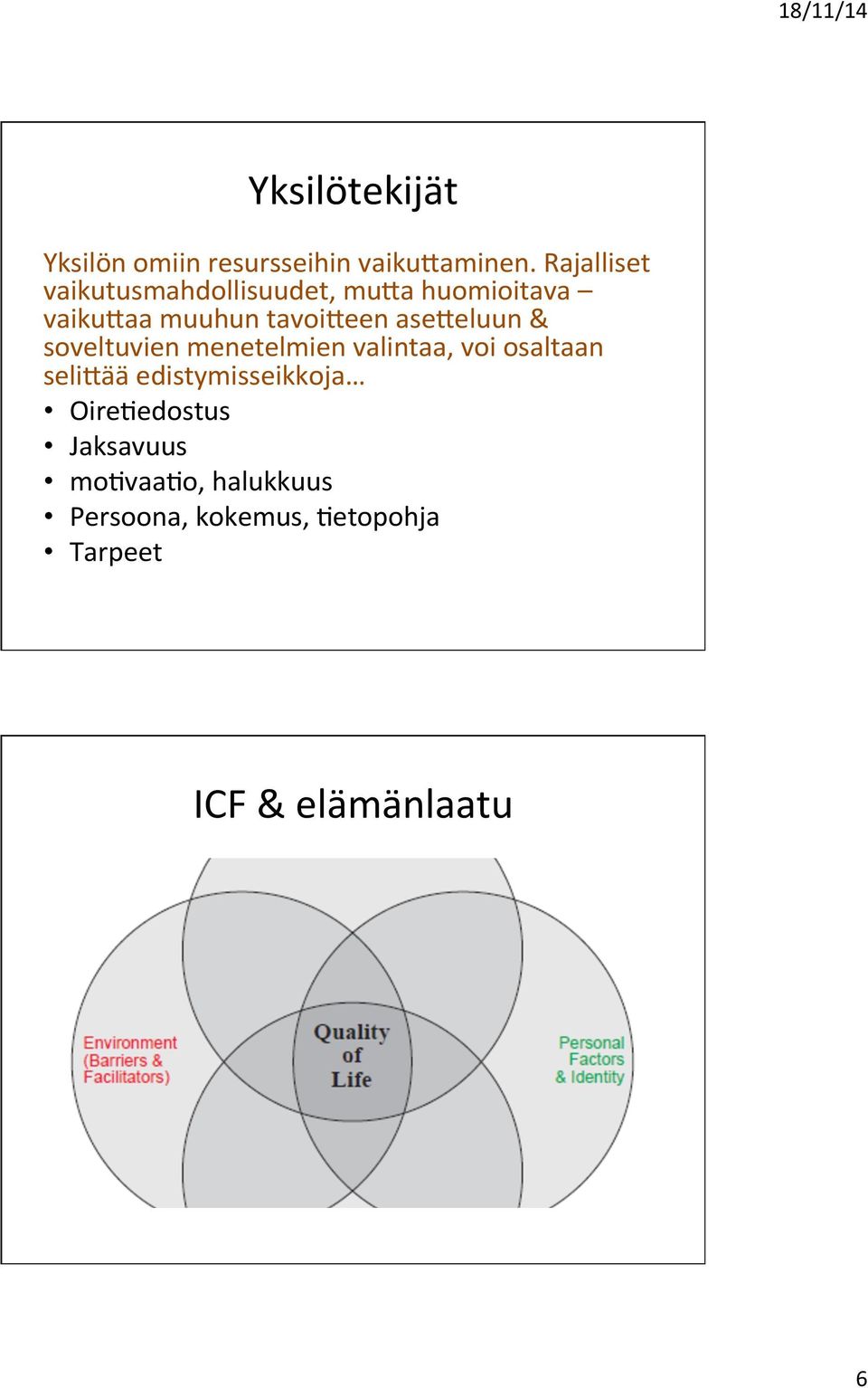 ase:eluun & soveltuvien menetelmien valintaa, voi osaltaan seli:ää