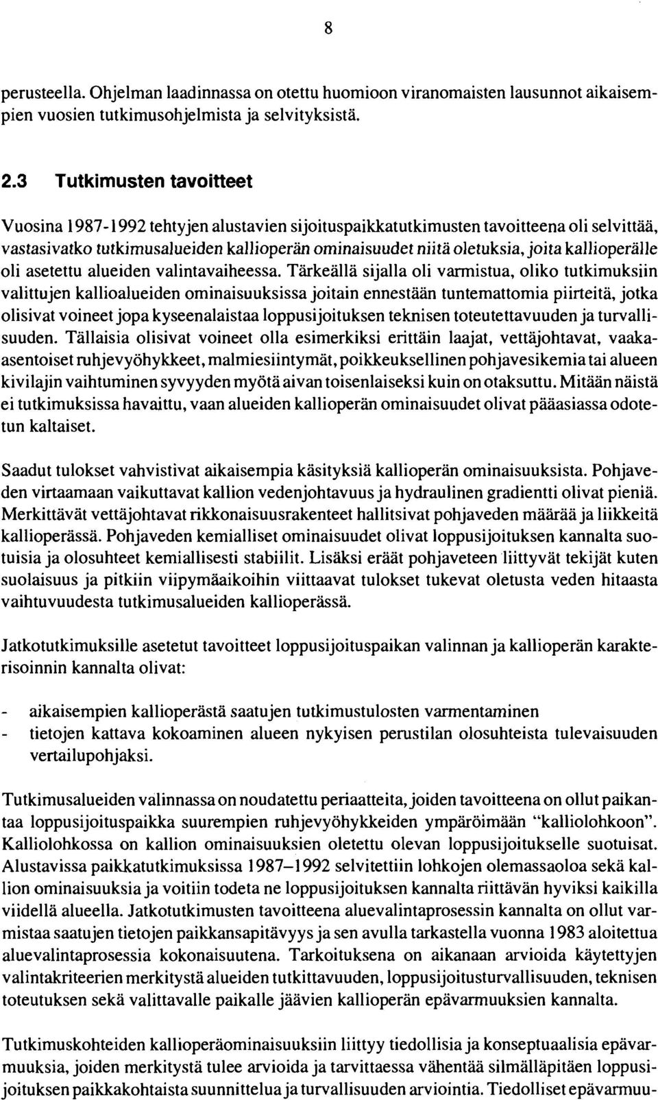 kallioperälle oli asetettu alueiden valintavaiheessa.