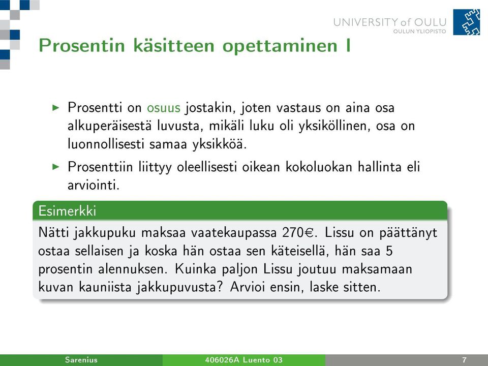 Esimerkki Nätti jakkupuku maksaa vaatekaupassa 270.