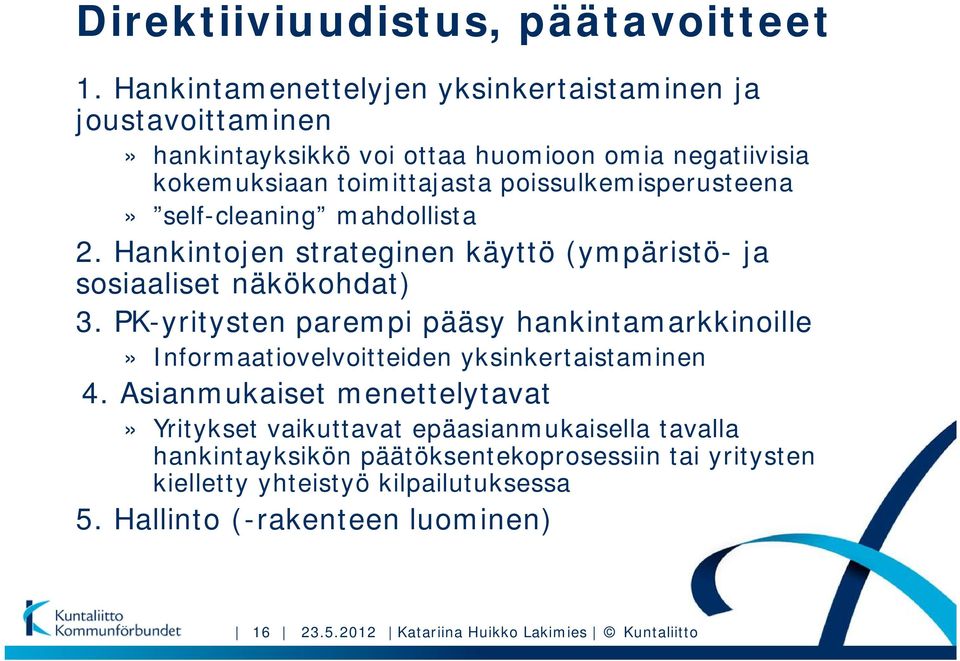 poissulkemisperusteena» self-cleaning mahdollista 2. Hankintojen strateginen käyttö (ympäristö- ja sosiaaliset näkökohdat) 3.