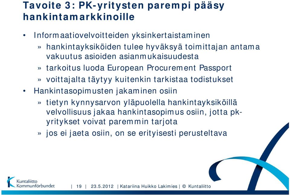 tarkistaa todistukset Hankintasopimusten jakaminen osiin» tietyn kynnysarvon yläpuolella hankintayksiköillä velvollisuus jakaa