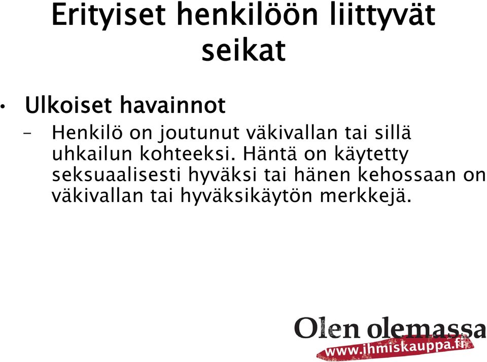 Häntä on käytetty seksuaalisesti hyväksi tai