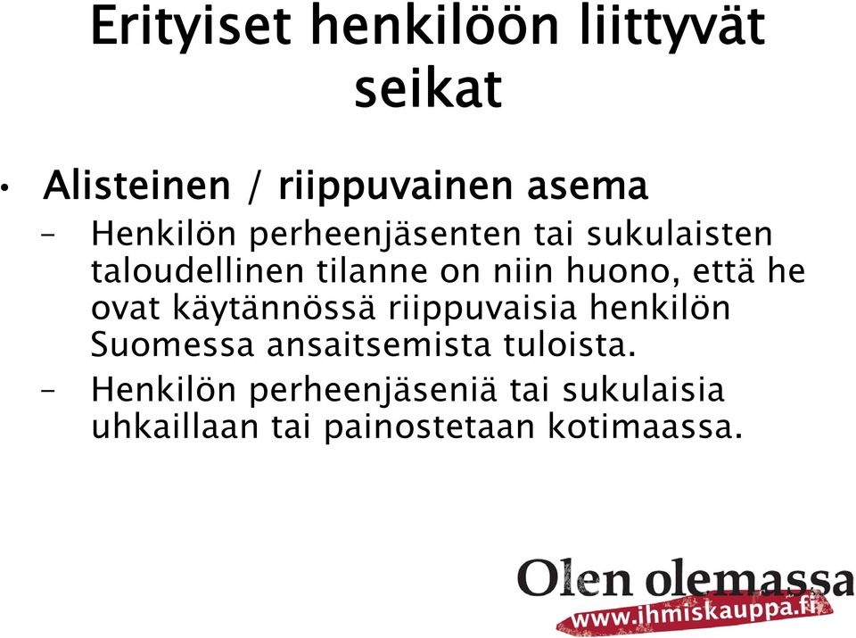 käytännössä riippuvaisia henkilön Suomessa ansaitsemista tuloista.