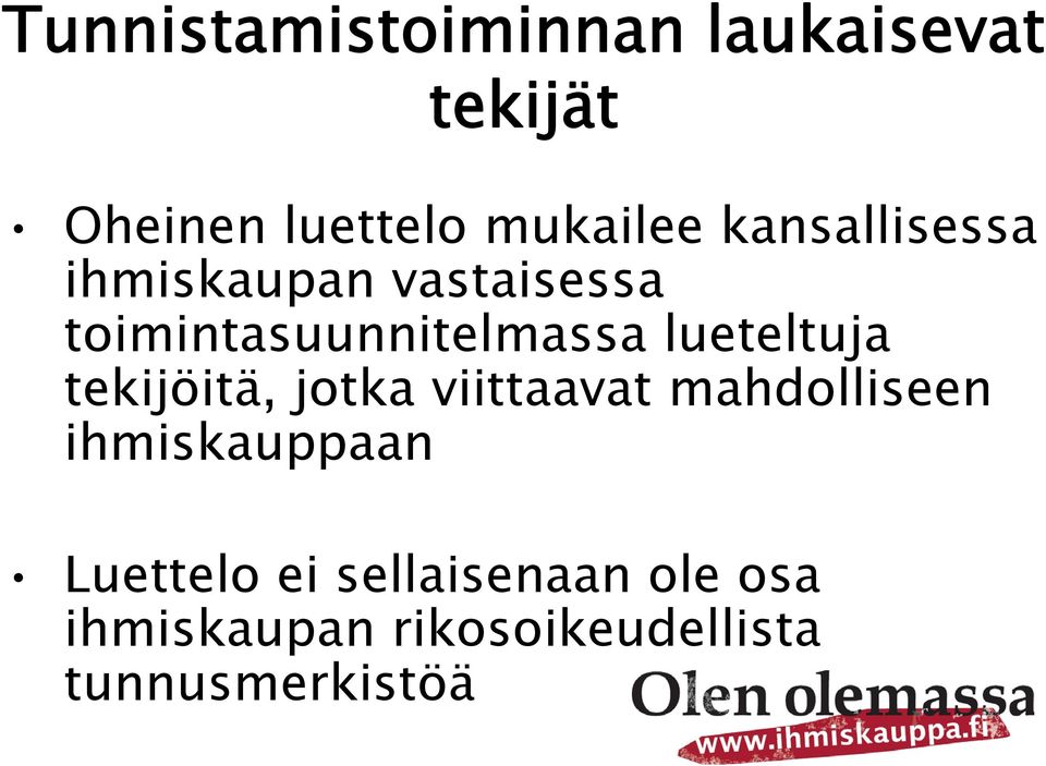 lueteltuja tekijöitä, jotka viittaavat mahdolliseen ihmiskauppaan