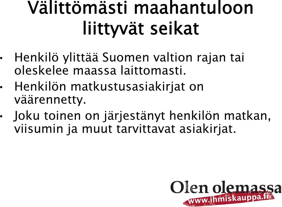 Henkilön matkustusasiakirjat on väärennetty.