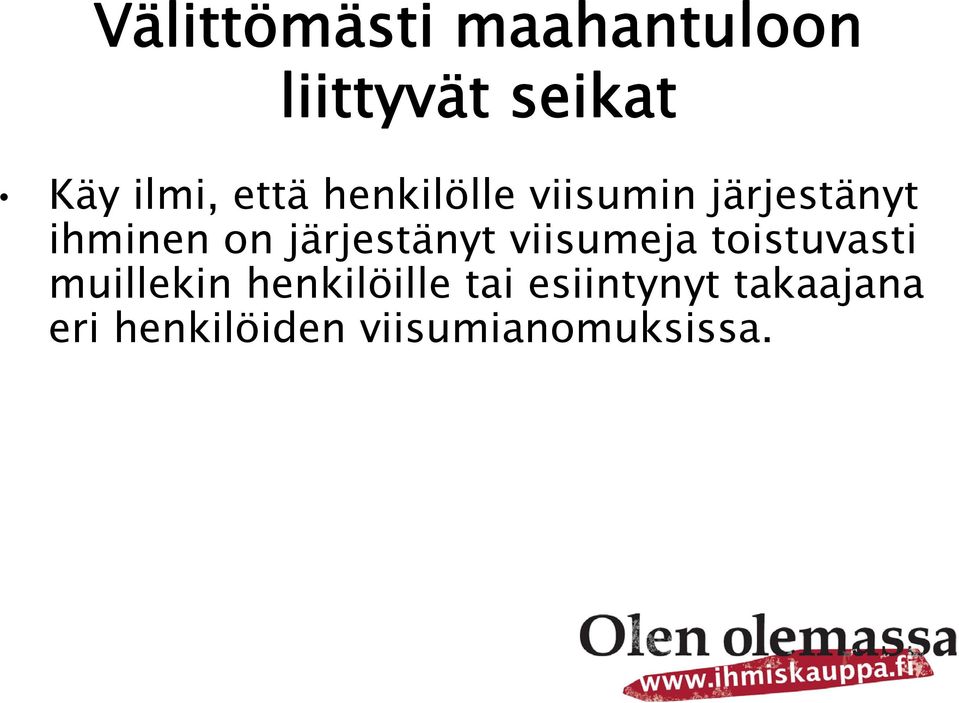 järjestänyt viisumeja toistuvasti muillekin