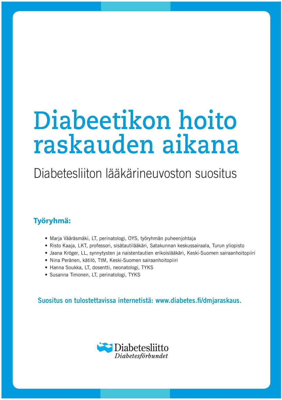 suositus Työryhmä: Suositus on