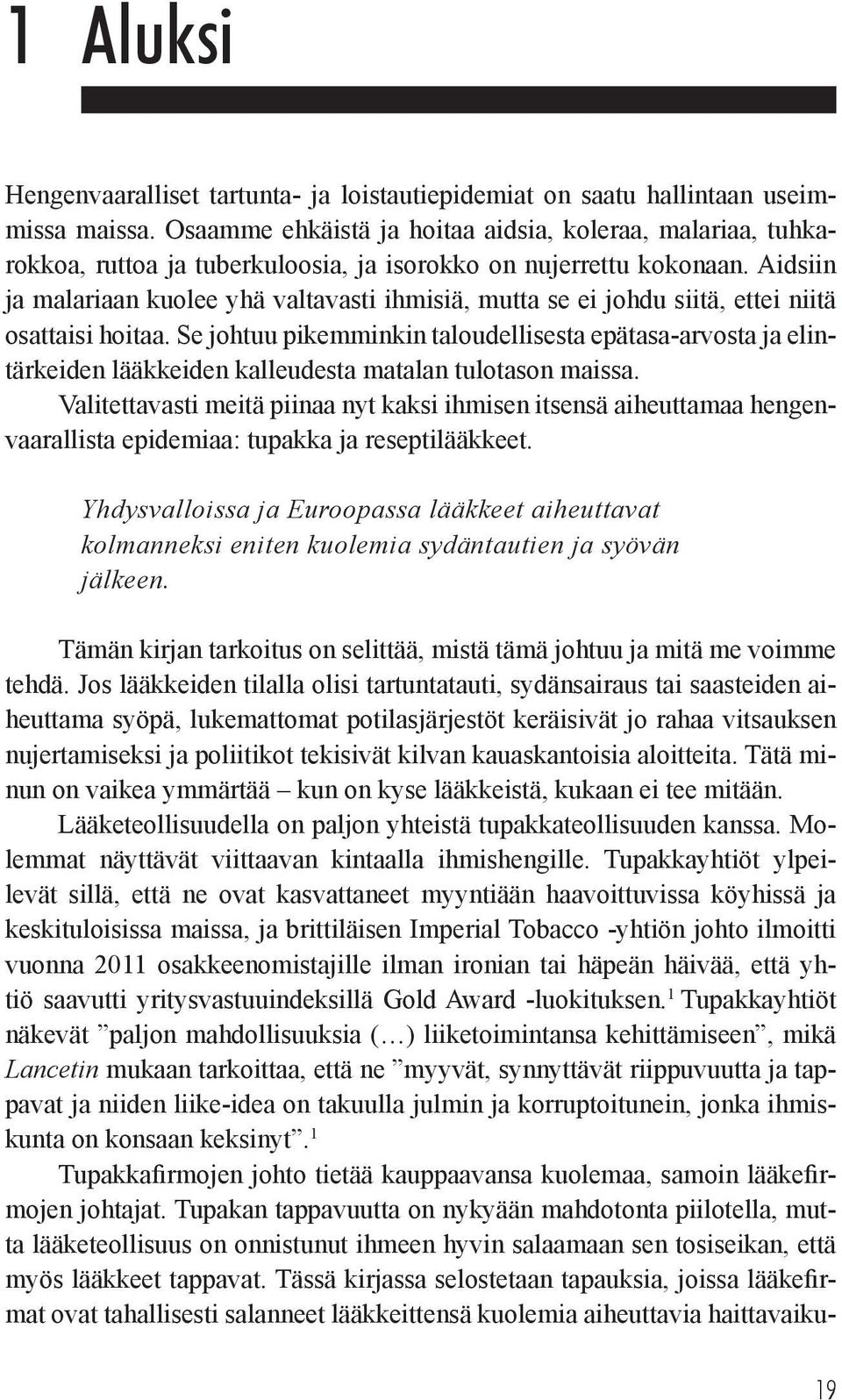 Aidsiin ja malariaan kuolee yhä valtavasti ihmisiä, mutta se ei johdu siitä, ettei niitä osattaisi hoitaa.