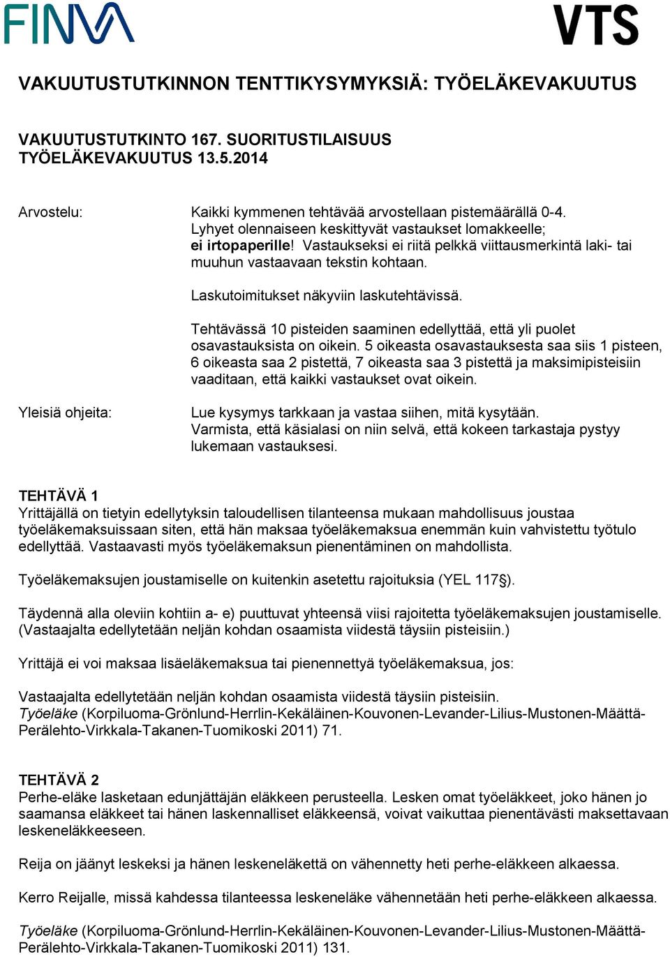 Laskutoimitukset näkyviin laskutehtävissä. Tehtävässä 10 pisteiden saaminen edellyttää, että yli puolet osavastauksista on oikein.