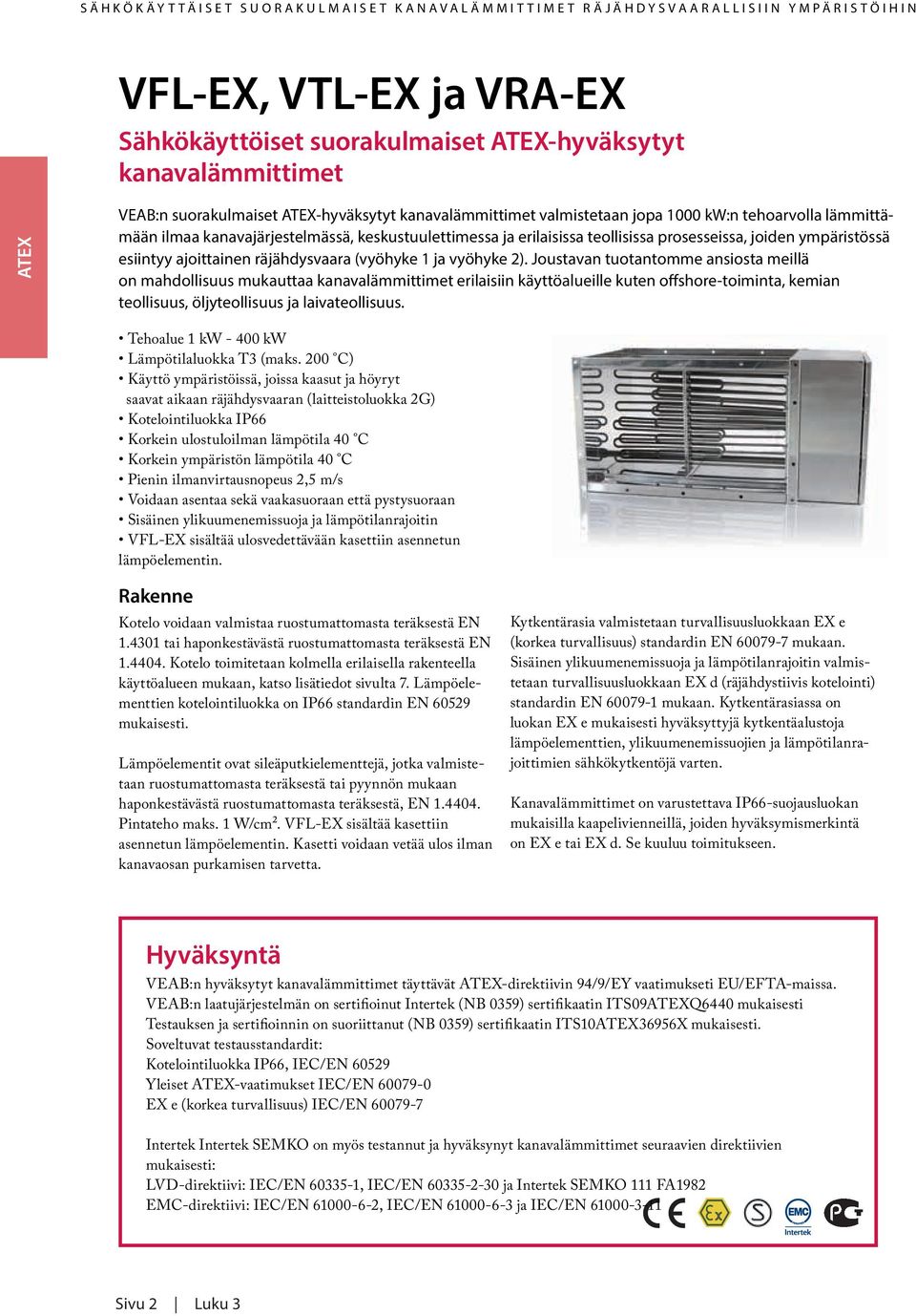 esiintyy ajoittainen räjähdysvaara (vyöhyke 1 ja vyöhyke 2).