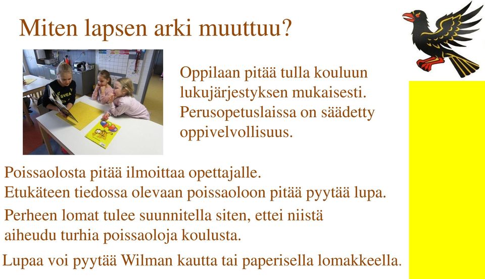 Etukäteen tiedossa olevaan poissaoloon pitää pyytää lupa.