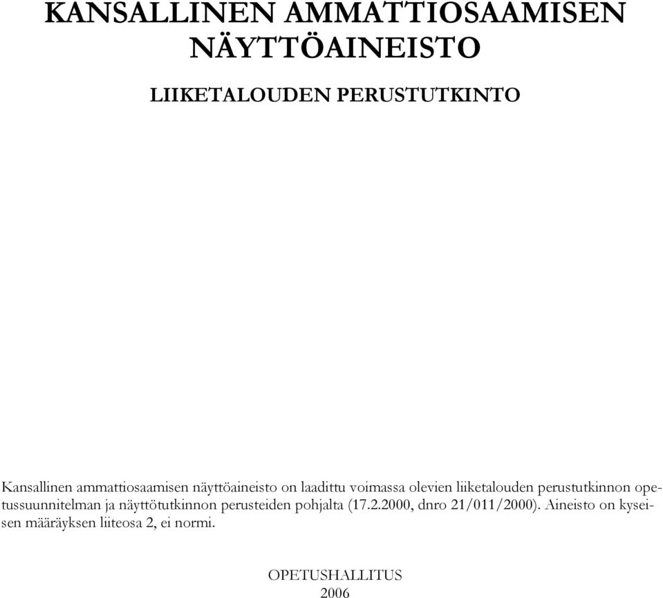 perustutkinnon opetussuunnitelman ja näyttötutkinnon perusteiden pohjalta (17.2.