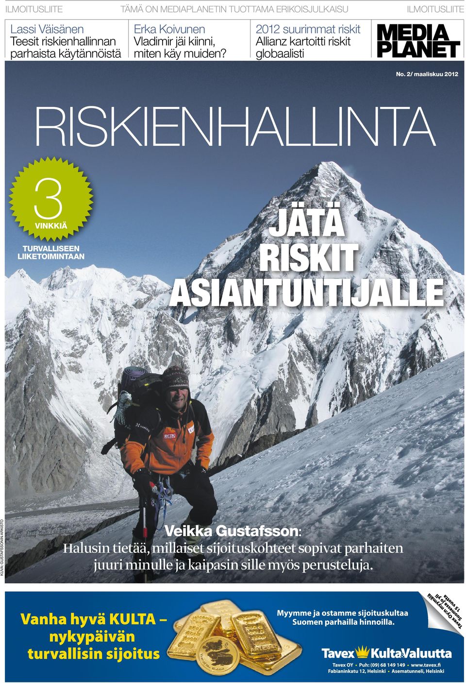 2/ maaliskuu 2012 RiskienHallinta 3 vinkkiä turvalliseen liiketoimintaan jätä riskit asiantuntijalle kuva: gustafssonin arkisto