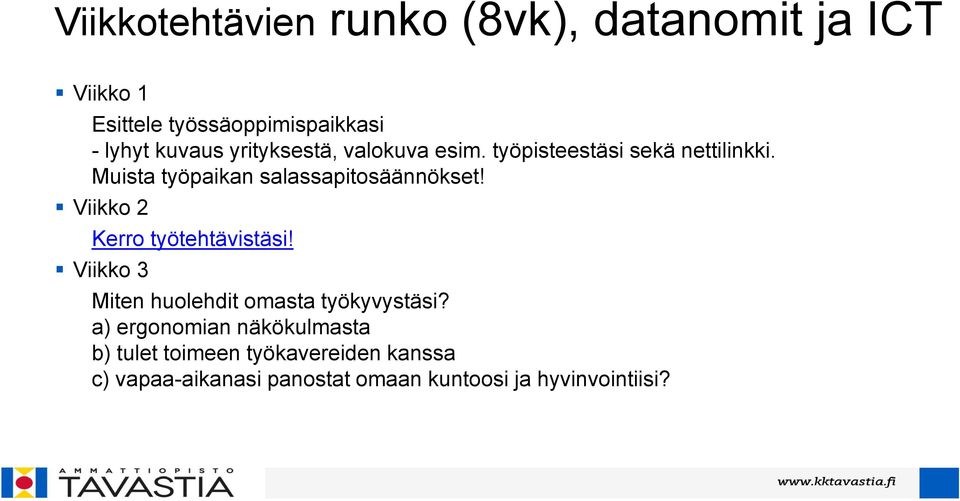 Viikko 2 Kerro työtehtävistäsi! Viikko 3 Miten huolehdit omasta työkyvystäsi?