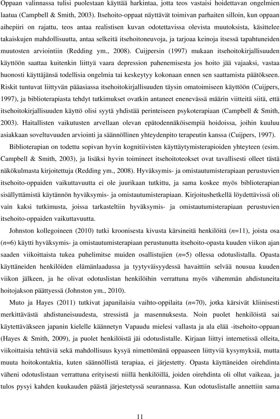 selkeitä itsehoitoneuvoja, ja tarjoaa keinoja itsessä tapahtuneiden muutosten arviointiin (Redding ym., 2008).