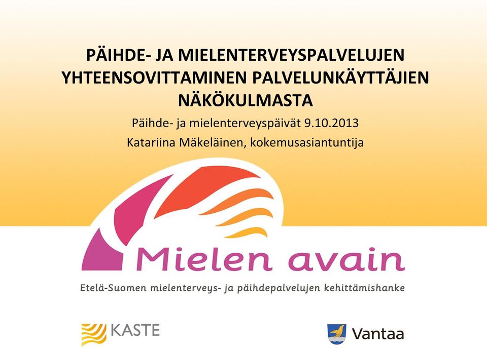 PALVELUNKÄYTTÄJIEN NÄKÖKULMASTA