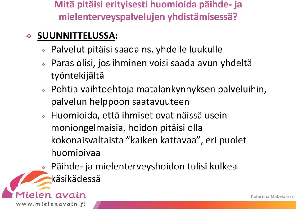 yhdelle luukulle Paras olisi, jos ihminen voisi saada avun yhdeltä työntekijältä Pohtia vaihtoehtoja matalankynnyksen