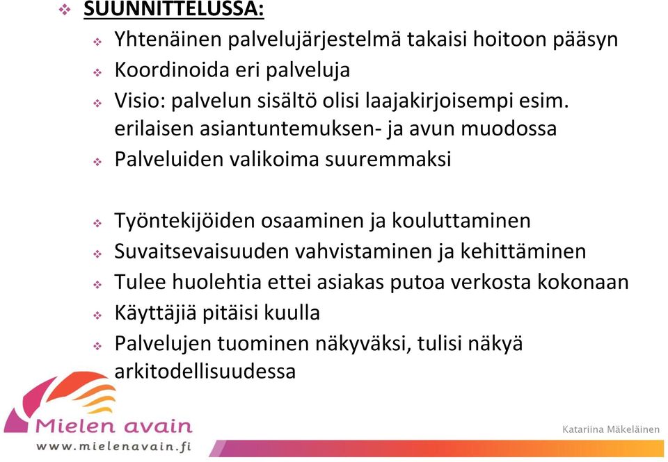 erilaisen asiantuntemuksen- ja avun muodossa Palveluiden valikoima suuremmaksi Työntekijöiden osaaminen ja