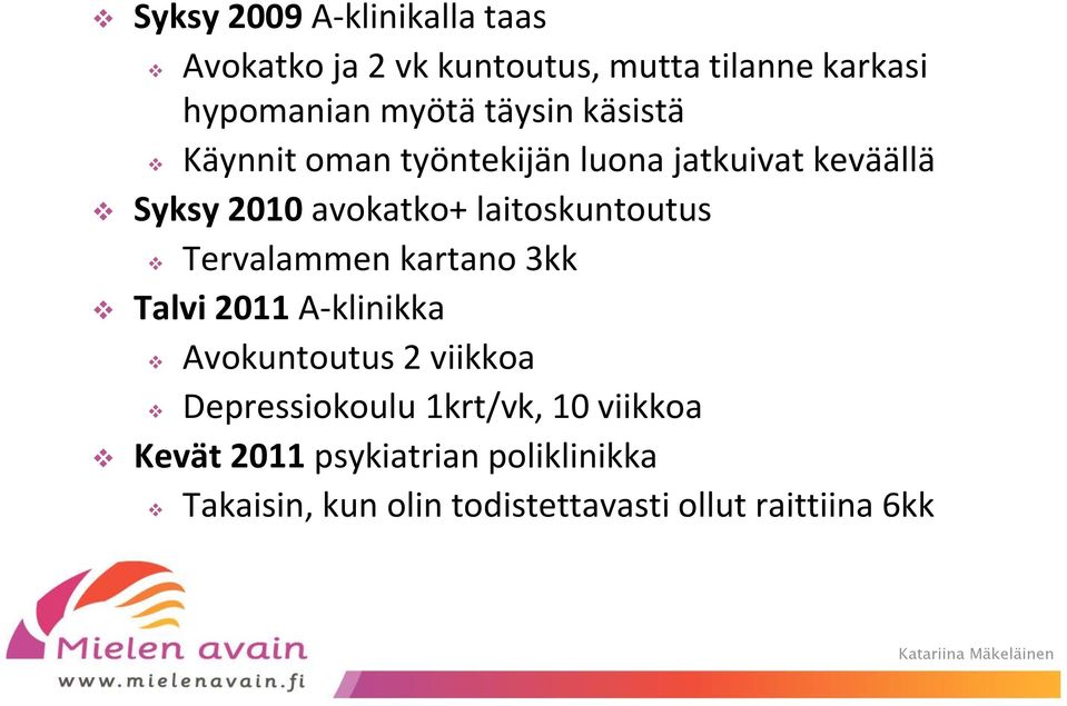 laitoskuntoutus Tervalammen kartano 3kk Talvi 2011 A-klinikka Avokuntoutus 2 viikkoa