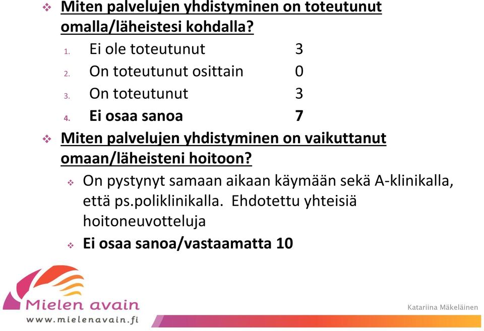 Ei osaa sanoa 7 Miten palvelujen yhdistyminen on vaikuttanut omaan/läheisteni hoitoon?