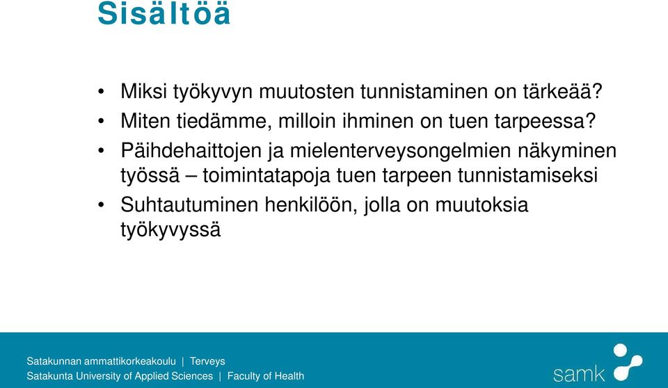 Päihdehaittojen ja mielenterveysongelmien näkyminen työssä