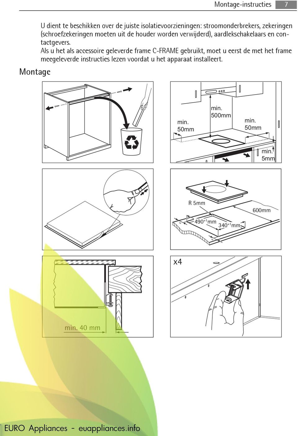 Als u het als accessoire geleverde frame C-FRAME gebruikt, moet u eerst de met het frame meegeleverde instructies