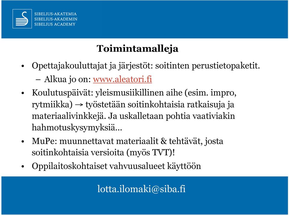 impro, rytmiikka) työstetään soitinkohtaisia ratkaisuja ja materiaalivinkkejä.