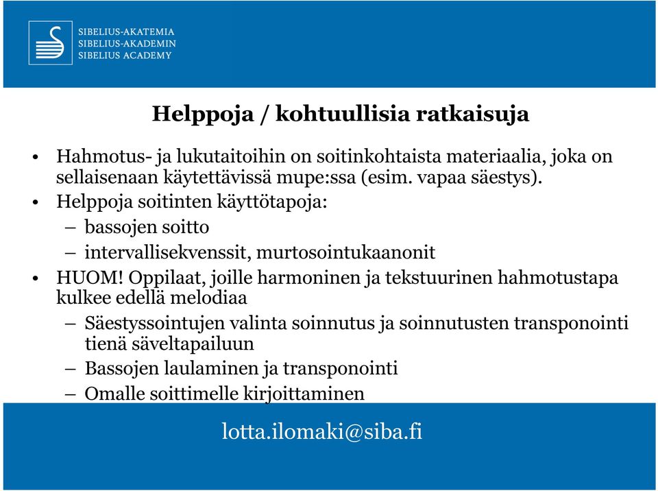 Helppoja soitinten käyttötapoja: bassojen soitto intervallisekvenssit, murtosointukaanonit HUOM!