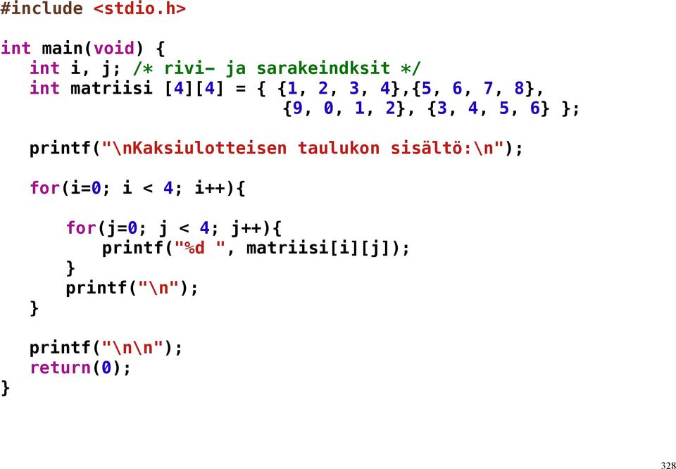 = { {1, 2, 3, 4,{5, 6, 7, 8, {9, 0, 1, 2, {3, 4, 5, 6 ;