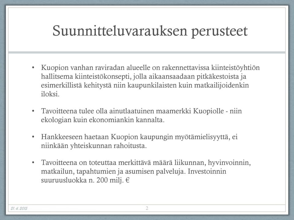 Tavoitteena tulee olla ainutlaatuinen maamerkki Kuopiolle - niin ekologian kuin ekonomiankin kannalta.