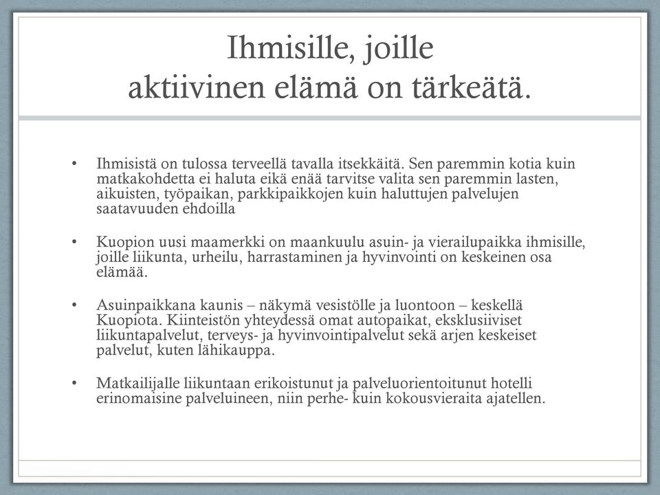 maamerkki on maankuulu asuin- ja vierailupaikka ihmisille, joille liikunta, urheilu, harrastaminen ja hyvinvointi on keskeinen osa elämää.