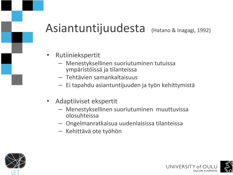 tapahdu asiantuntijuuden ja työn kehittymistä Adaptiiviset ekspertit Menestyksellinen