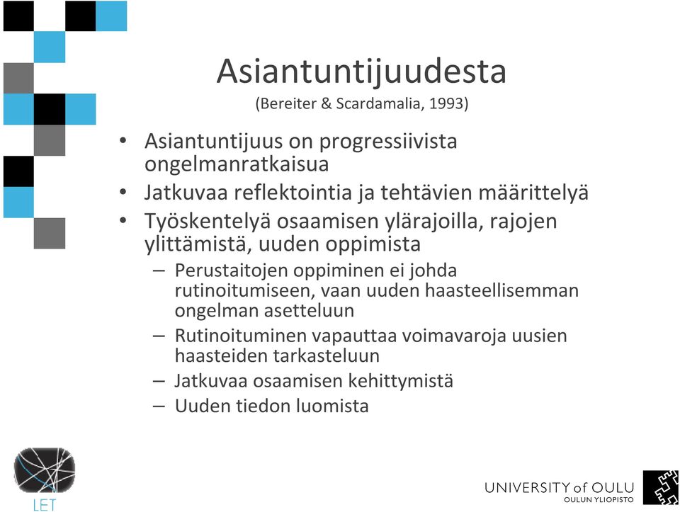 Perustaitojen oppiminen ei johda rutinoitumiseen, vaan uuden haasteellisemman ongelman asetteluun