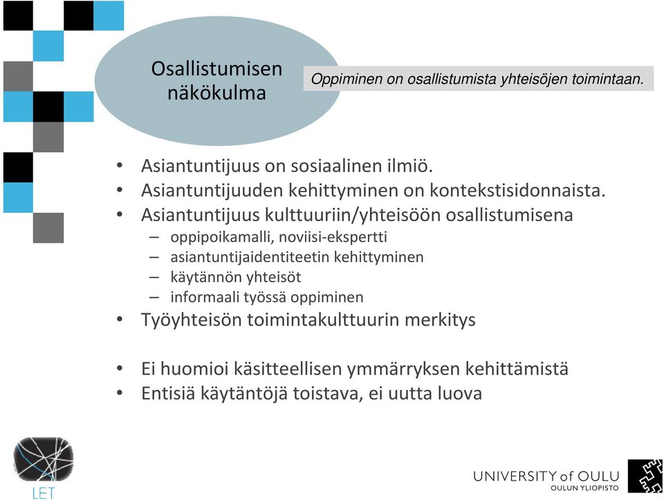 Asiantuntijuus kulttuuriin/yhteisöön osallistumisena oppipoikamalli, noviisi-ekspertti asiantuntijaidentiteetin