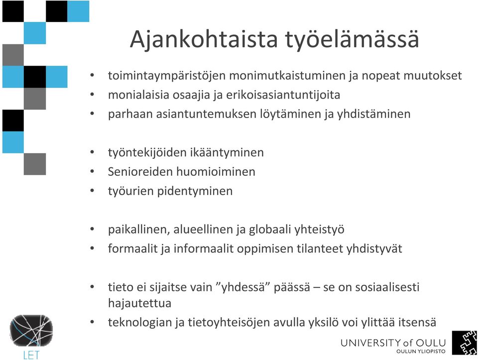huomioiminen työurien pidentyminen paikallinen, alueellinen ja globaali yhteistyö formaalit ja informaalit oppimisen