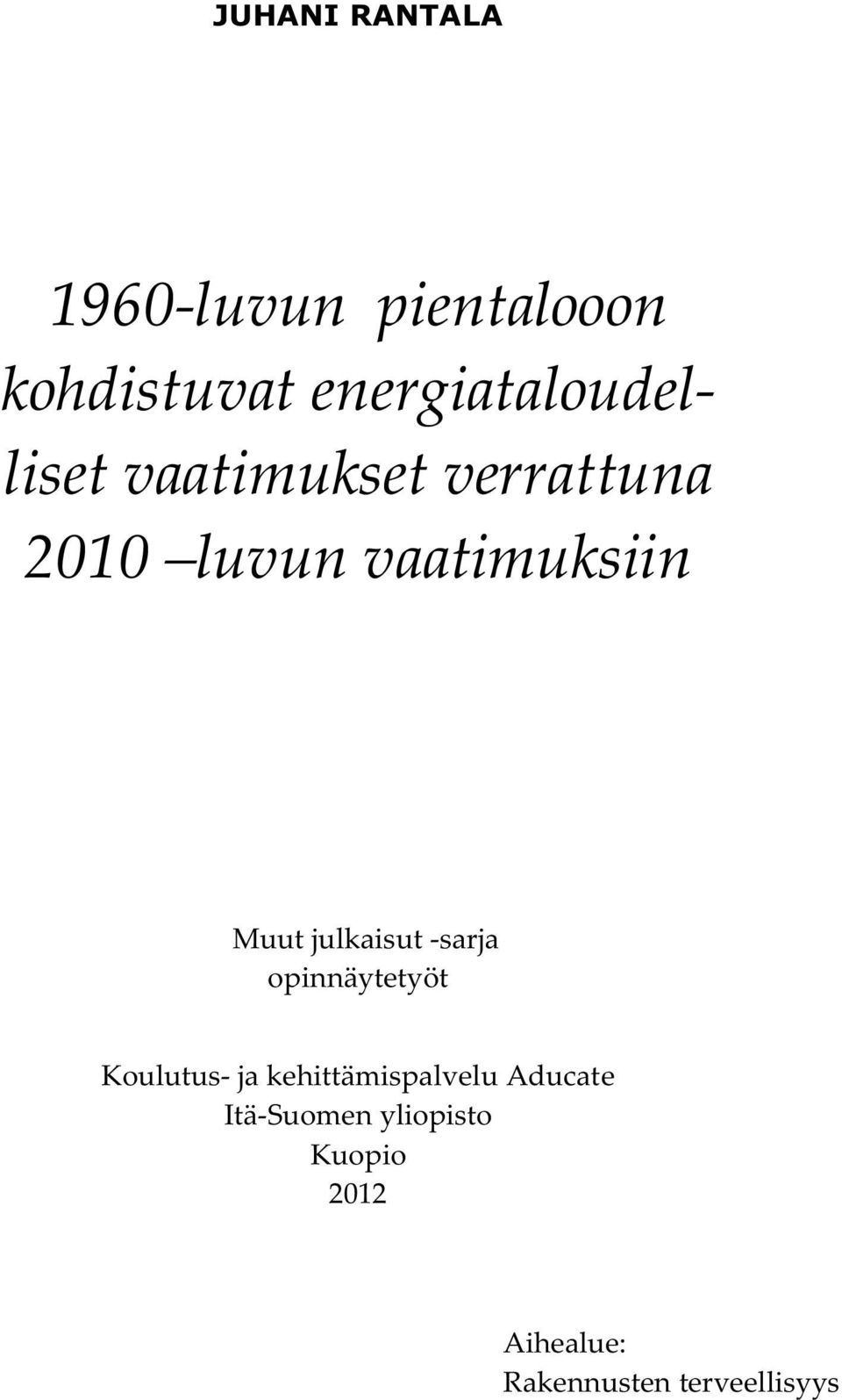 vaatimuksiin Muut julkaisut -sarja opinnäytetyöt Koulutus- ja