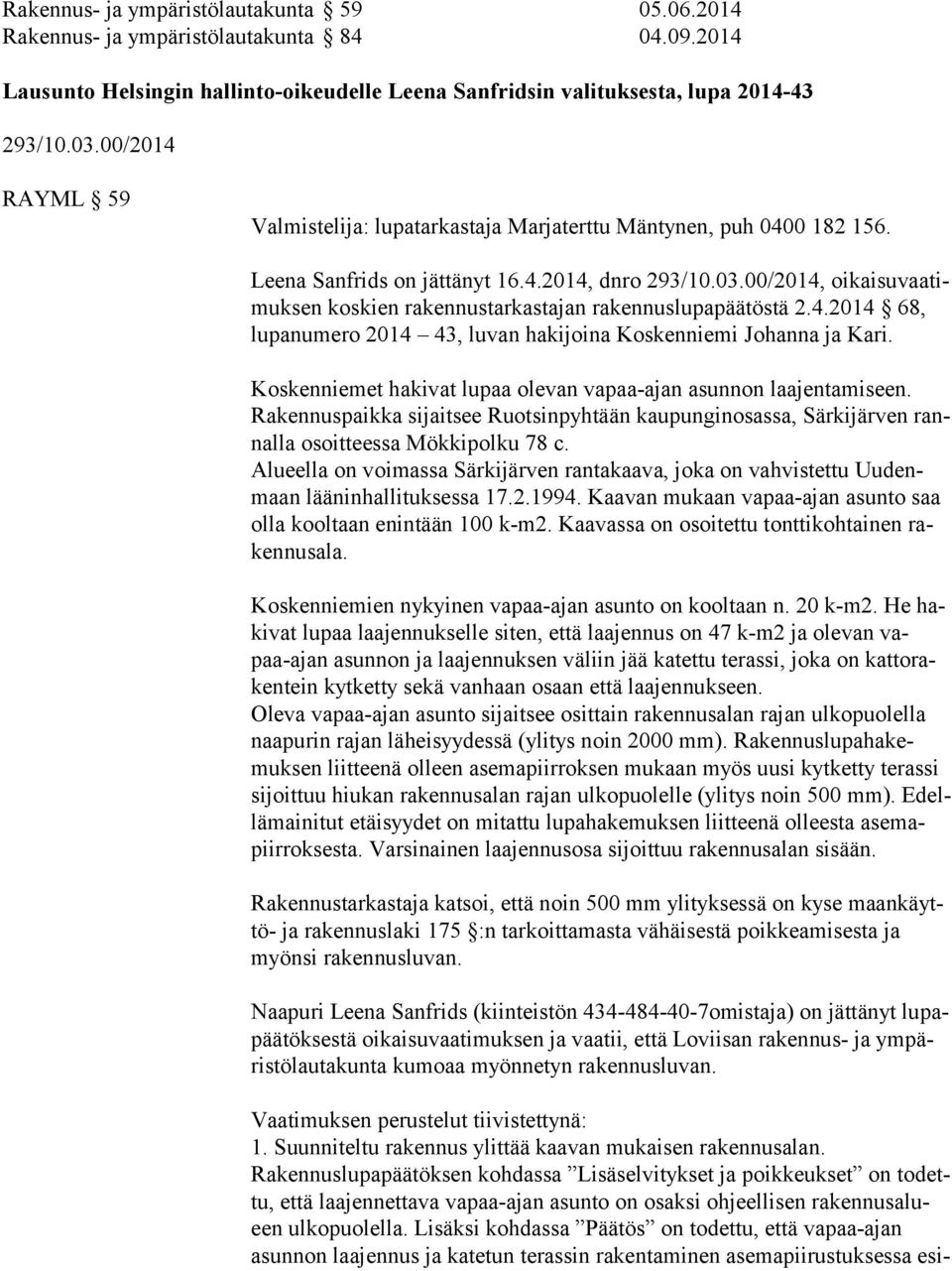 00/2014, oi kai su vaa timuk sen koskien rakennustarkastajan rakennuslupapäätöstä 2.4.2014 68, lu pa nu me ro 2014 43, luvan hakijoina Koskenniemi Johanna ja Kari.