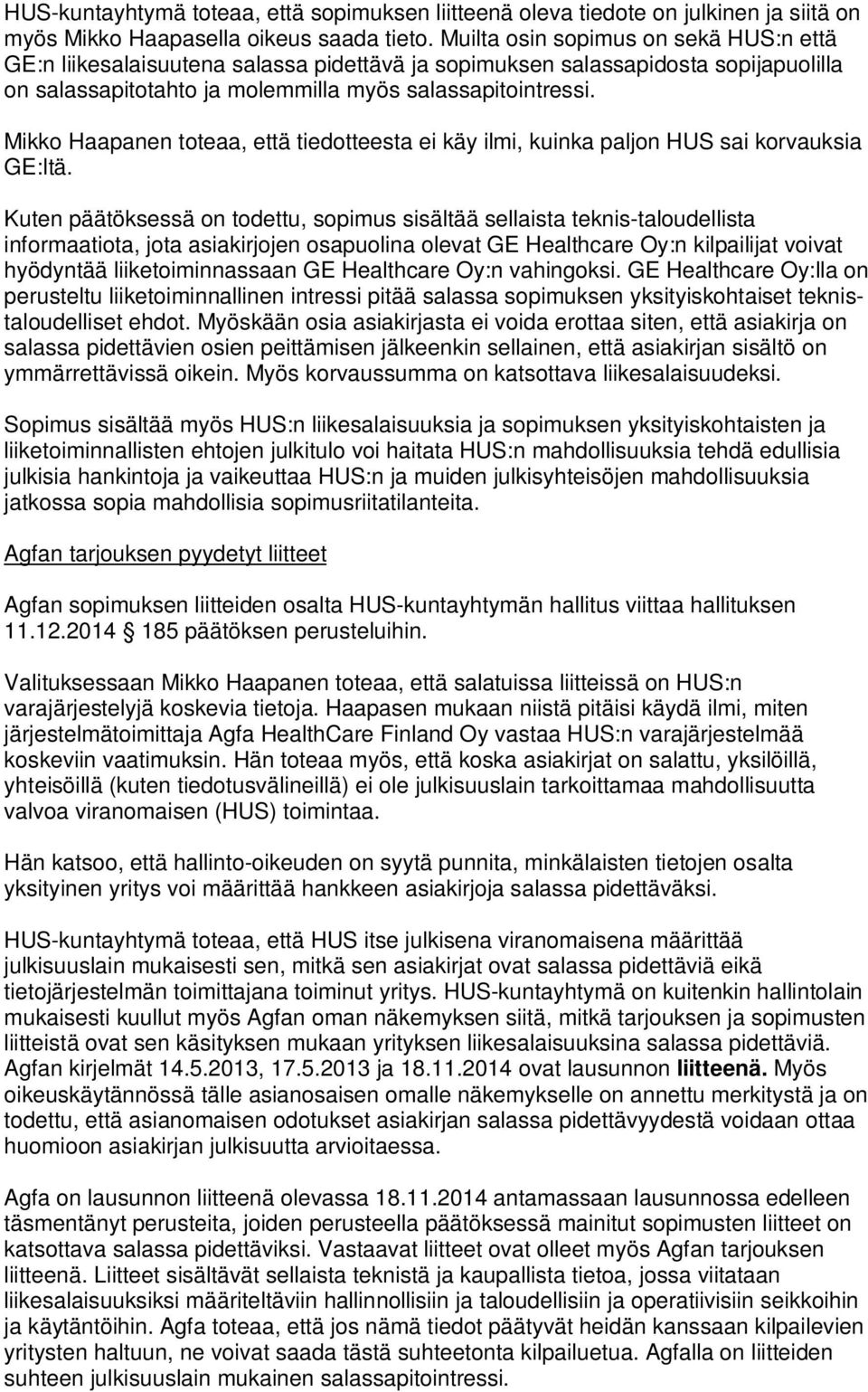 Mikko Haapanen toteaa, että tiedotteesta ei käy ilmi, kuinka paljon HUS sai korvauksia GE:ltä.