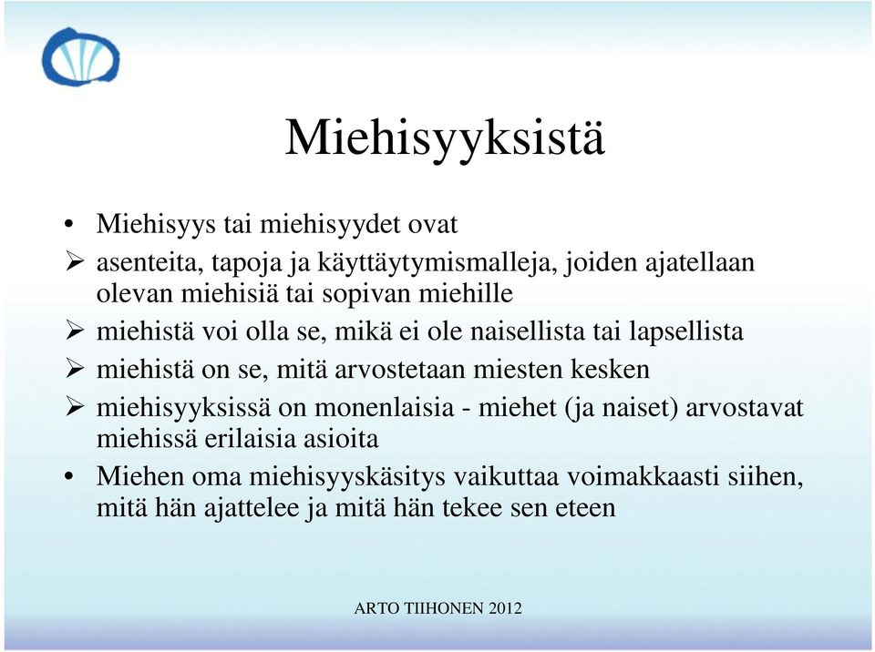 se, mitä arvostetaan miesten kesken miehisyyksissä on monenlaisia - miehet (ja naiset) arvostavat miehissä