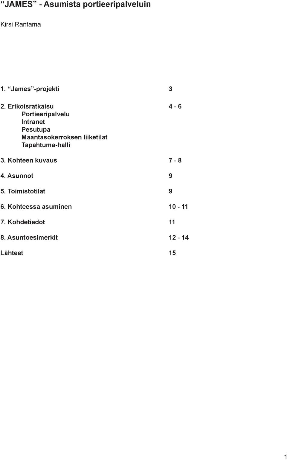 liiketilat Tapahtuma-halli 4-6 3. Kohteen kuvaus 7-8 4. Asunnot 9 5.