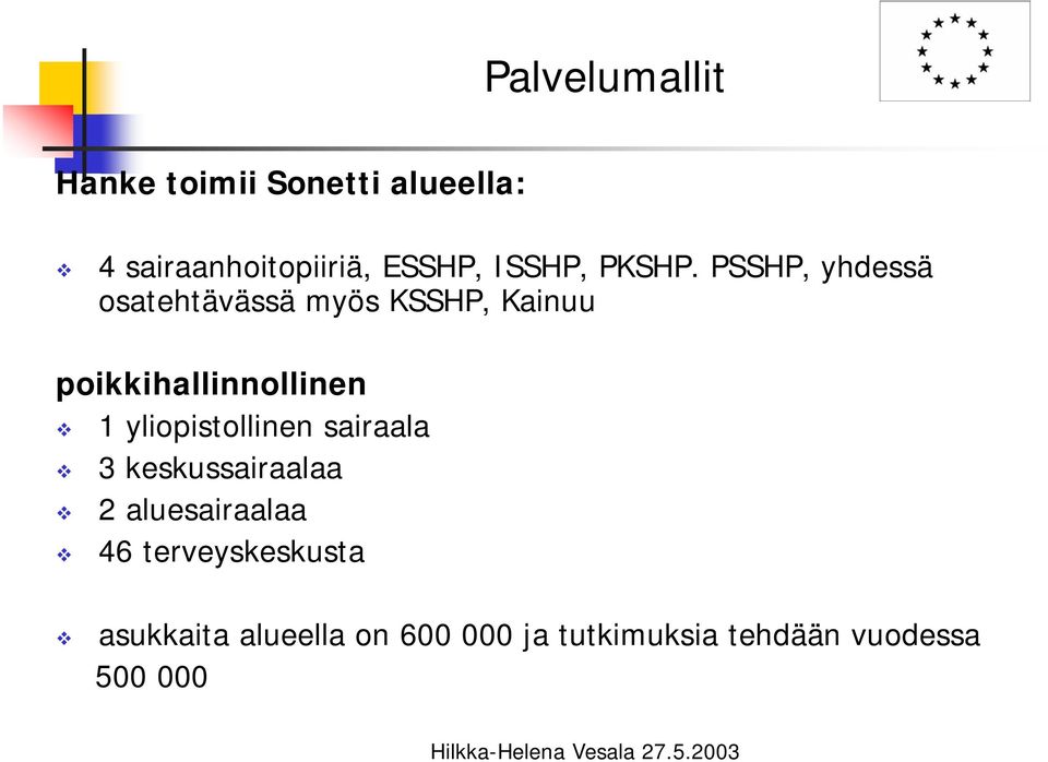 PSSHP, yhdessä osatehtävässä myös KSSHP, Kainuu poikkihallinnollinen 1