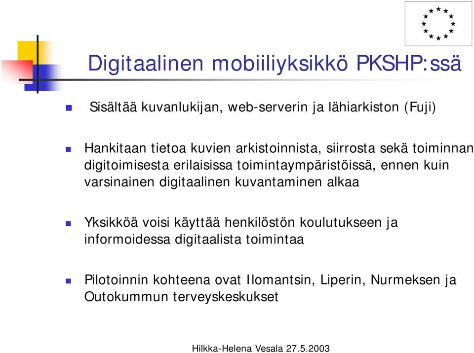 kuin varsinainen digitaalinen kuvantaminen alkaa Yksikköä voisi käyttää henkilöstön koulutukseen ja