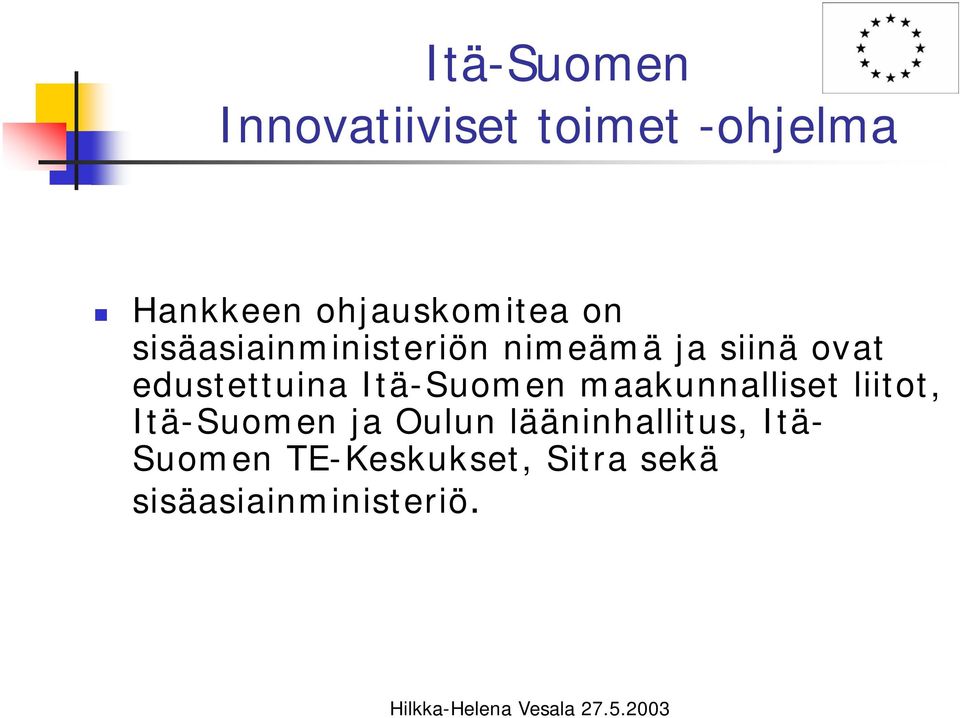 edustettuina Itä-Suomen maakunnalliset liitot, Itä-Suomen ja