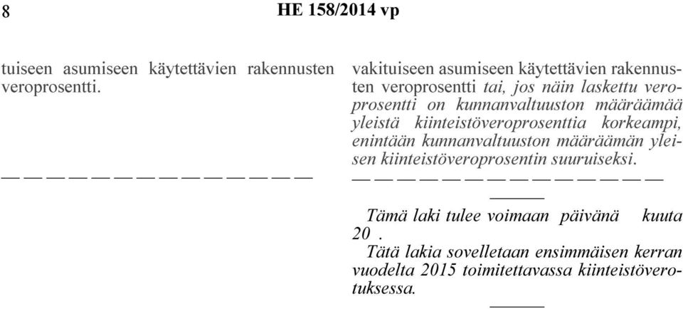 kunnanvaltuuston määräämää yleistä kiinteistöveroprosenttia korkeampi, enintään kunnanvaltuuston määräämän yleisen