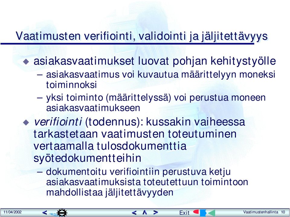(todennus): kussakin vaiheessa tarkastetaan vaatimusten toteutuminen vertaamalla tulosdokumenttia syötedokumentteihin