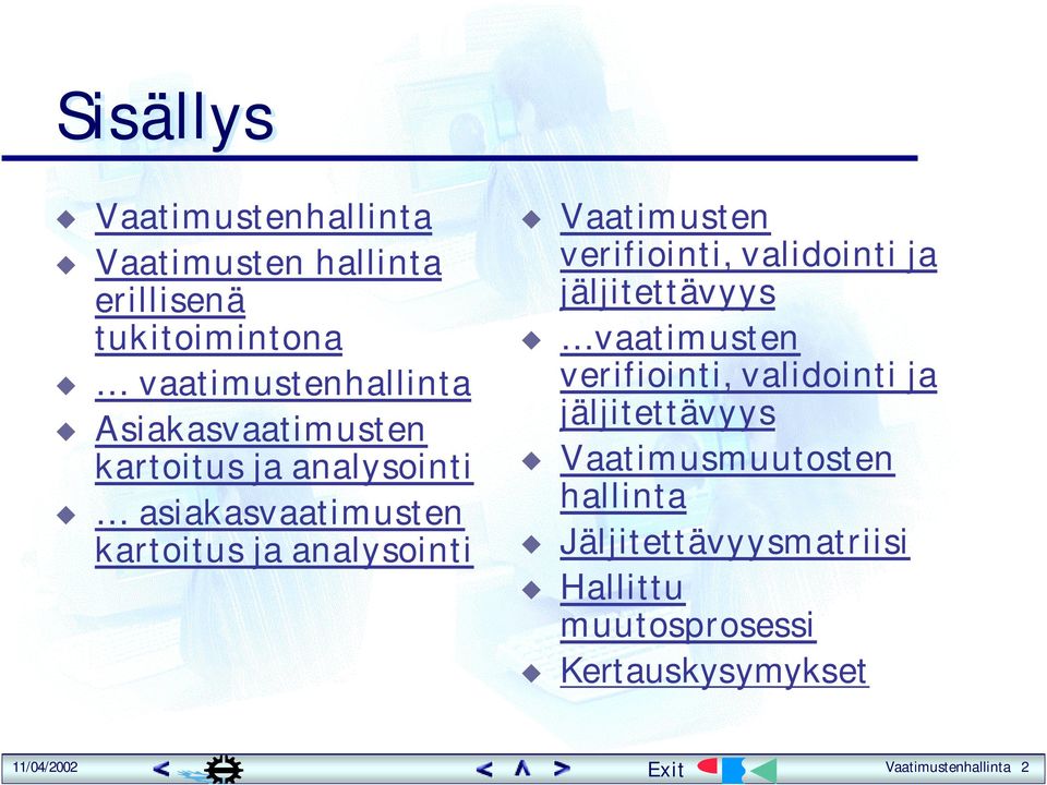 verifiointi, validointi ja jäljitettävyys vaatimusten verifiointi, validointi ja jäljitettävyys