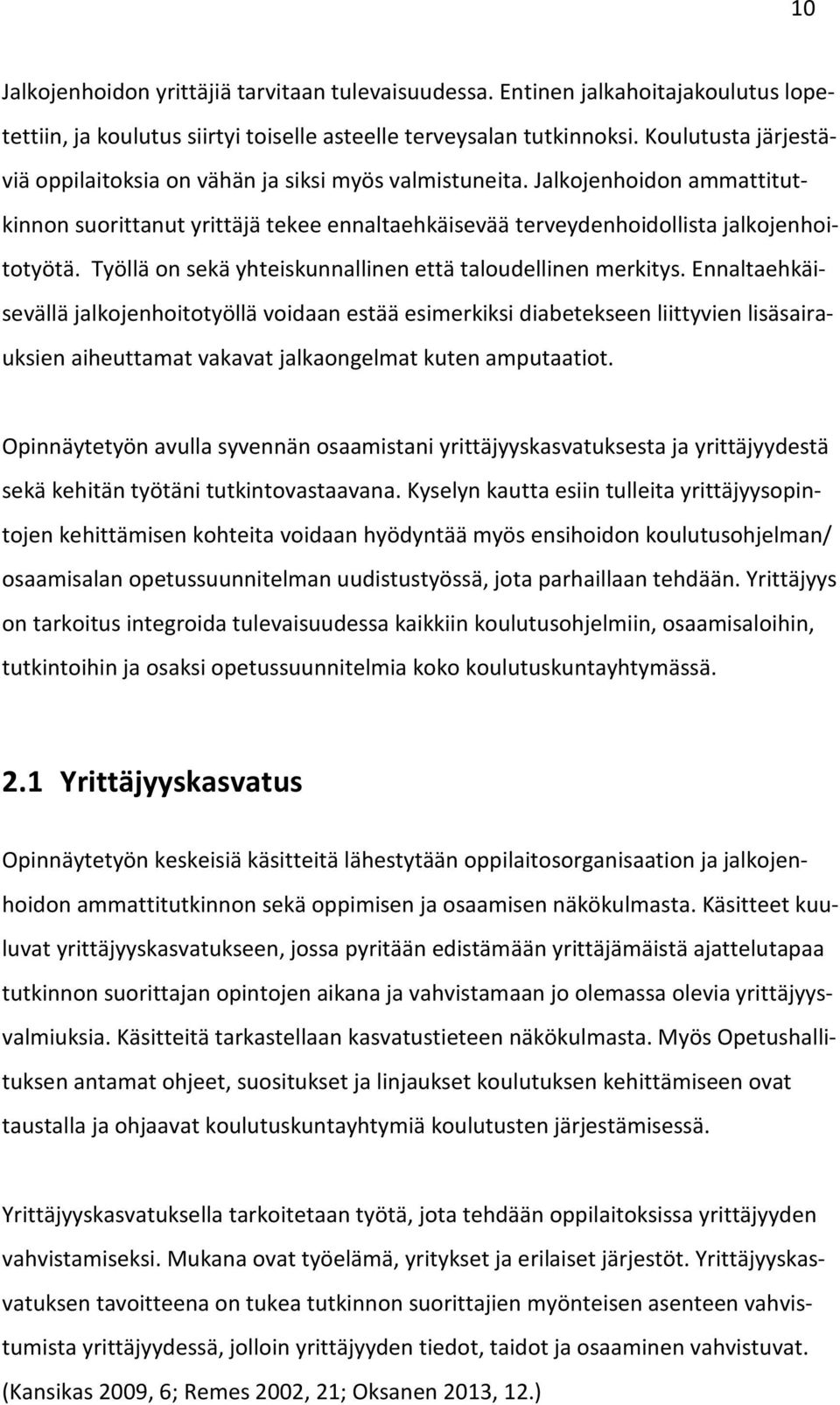 Työllä on sekä yhteiskunnallinen että taloudellinen merkitys.