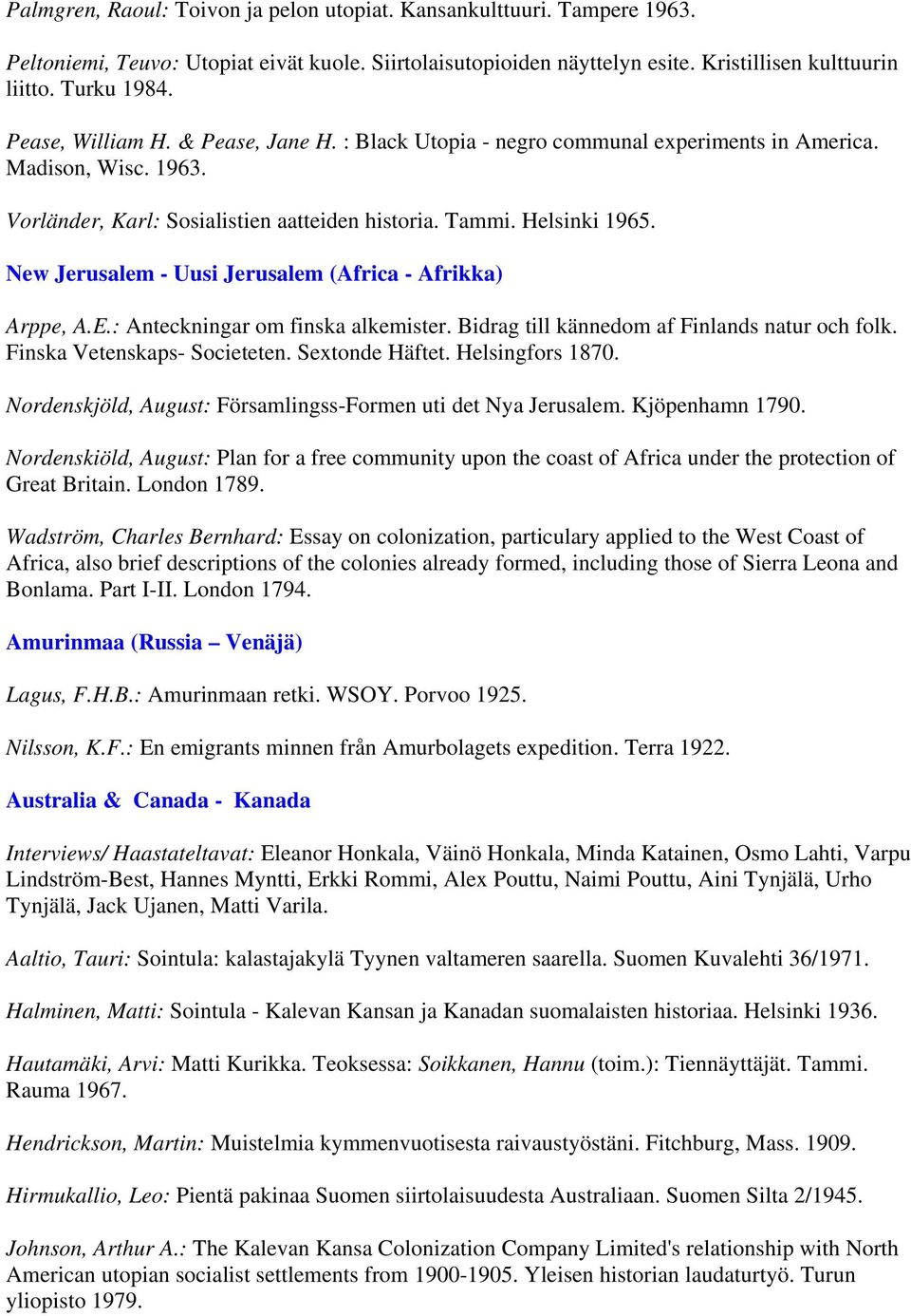 New Jerusalem - Uusi Jerusalem (Africa - Afrikka) Arppe, A.E.: Anteckningar om finska alkemister. Bidrag till kännedom af Finlands natur och folk. Finska Vetenskaps- Societeten. Sextonde Häftet.